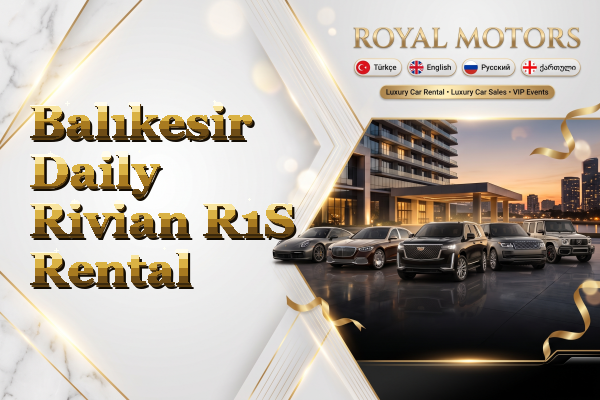 Balıkesir Daily Rivian R1S Rental