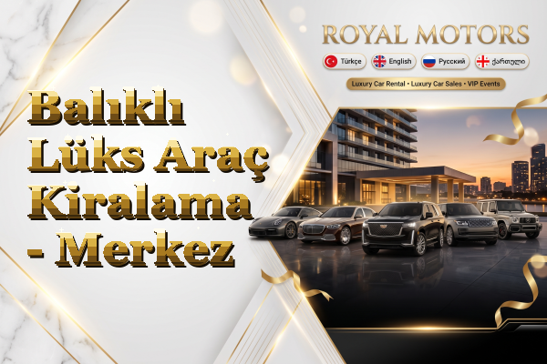 Balıklı Lüks Araç Kiralama - Merkez