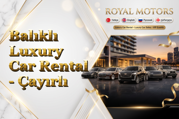 Balıklı Luxury Car Rental - Çayırlı