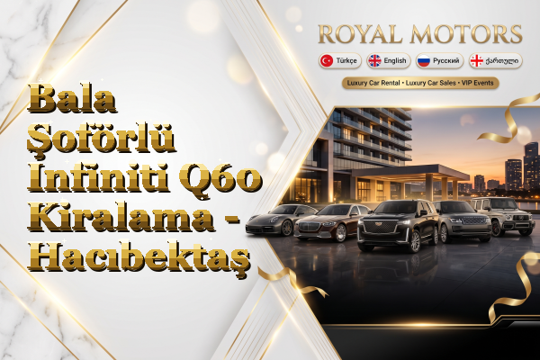 Bala Şoförlü Infiniti Q60 Kiralama - Hacıbektaş