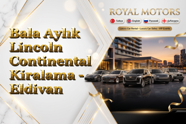 Bala Aylık Lincoln Continental Kiralama - Eldivan