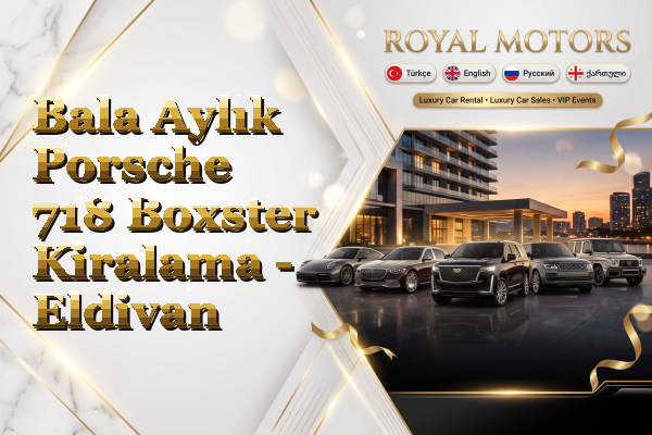 Bala Aylık Porsche 718 Boxster Kiralama - Eldivan