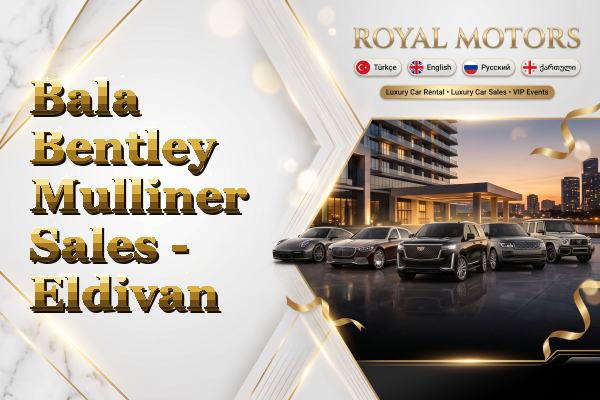 Bala Bentley Mulliner Sales - Eldivan
