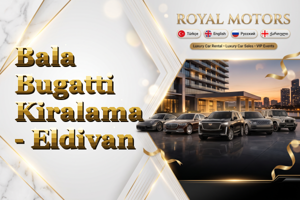 Bala Bugatti Kiralama - Eldivan