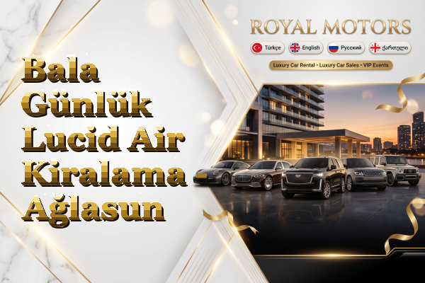 Bala Günlük Lucid Air Kiralama - Ağlasun