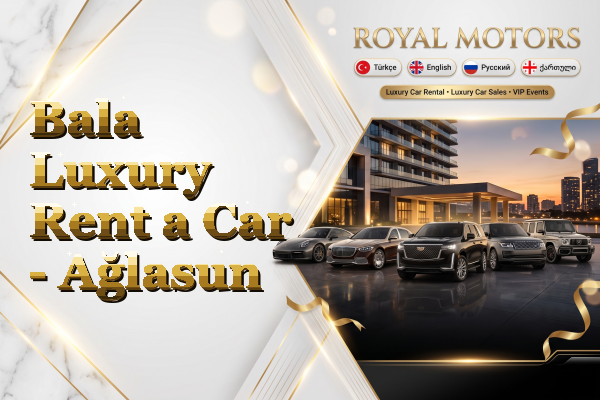 Bala Luxury Rent a Car - Ağlasun