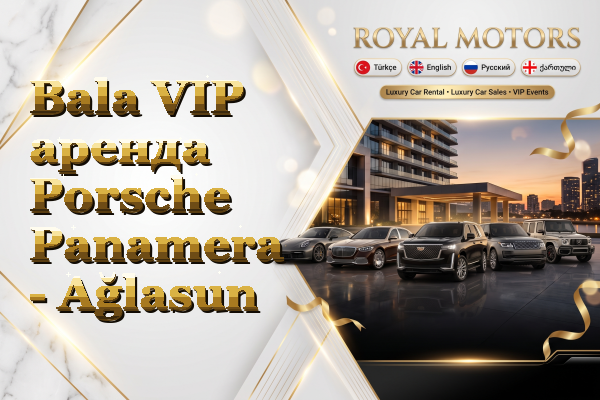 Bala VIP аренда Porsche Panamera - Ağlasun