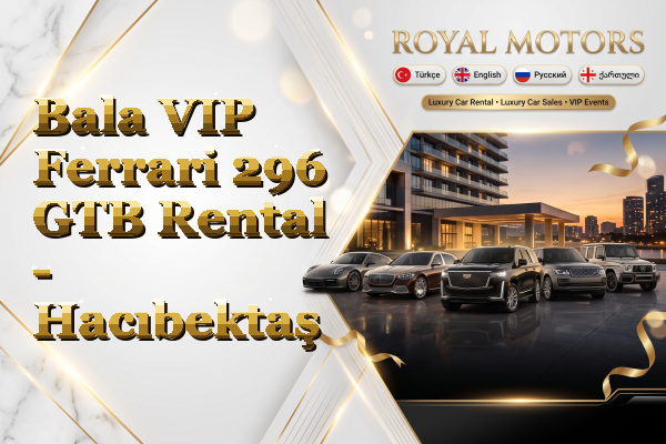 Bala VIP Ferrari 296 GTB Rental - Hacıbektaş