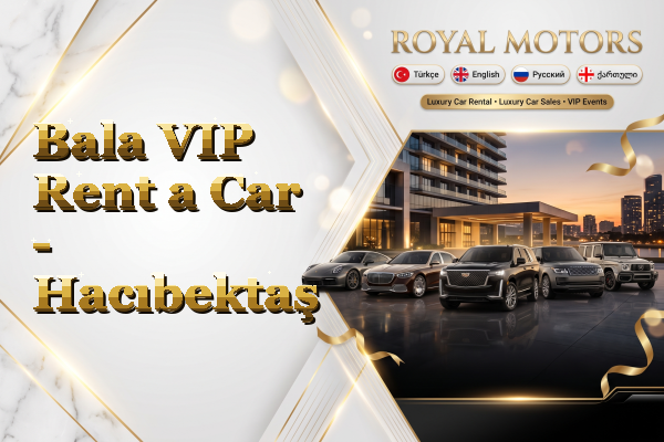 Bala VIP Rent a Car - Hacıbektaş