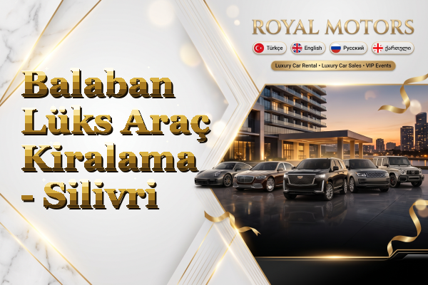 Balaban Lüks Araç Kiralama - Silivri