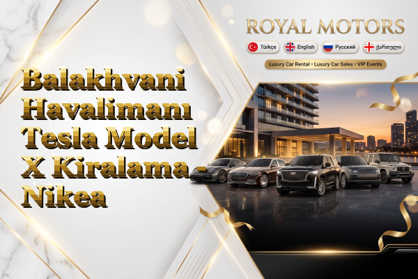 Balakhvani Havalimanı Tesla Model X Kiralama - Nikea