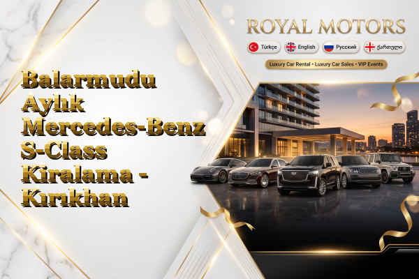 Balarmudu Aylık Mercedes-Benz S-Class Kiralama - Kırıkhan