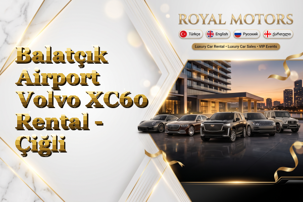 Balatçık Airport Volvo XC60 Rental - Çiğli