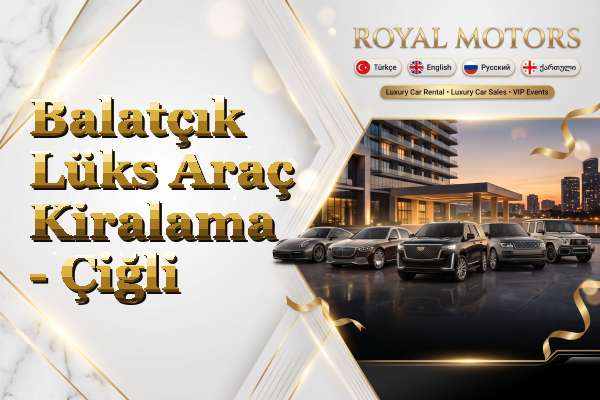 Balatçık Lüks Araç Kiralama - Çiğli