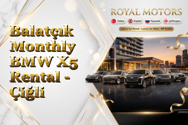 Balatçık Monthly BMW X5 Rental - Çiğli