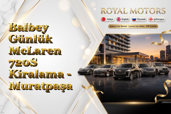 Balbey Günlük McLaren 720S Kiralama - Muratpaşa