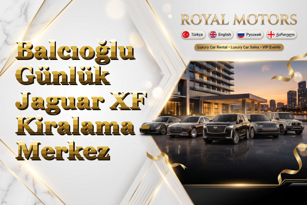 Balcıoğlu Günlük Jaguar XF Kiralama - Merkez
