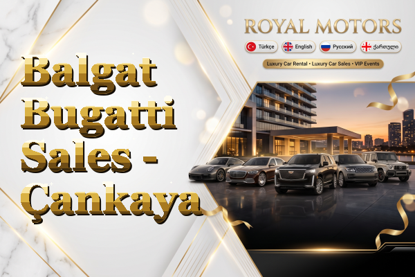 Balgat Bugatti Sales - Çankaya