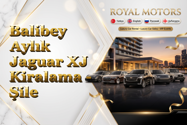 Balibey Aylık Jaguar XJ Kiralama - Şile