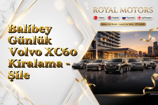 Balibey Günlük Volvo XC60 Kiralama - Şile