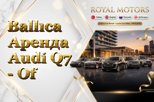 Ballıca Аренда Audi Q7 - Of