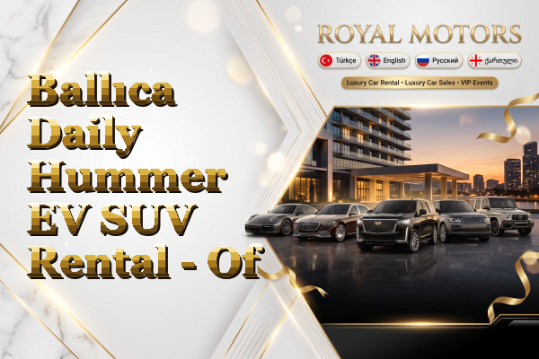 Ballıca Daily Hummer EV SUV Rental - Of