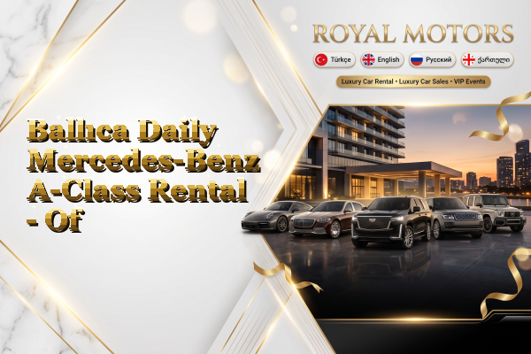 Ballıca Daily Mercedes-Benz A-Class Rental - Of