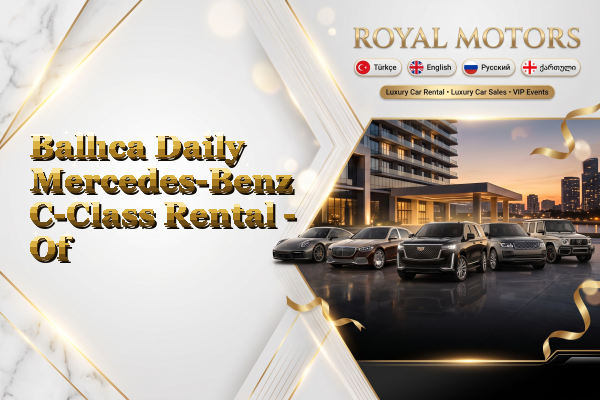 Ballıca Daily Mercedes-Benz C-Class Rental - Of