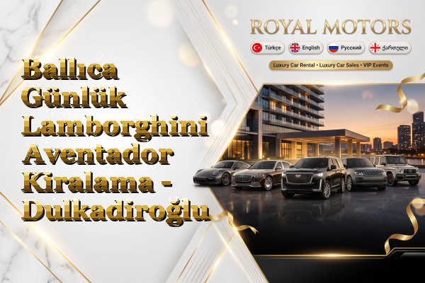 Ballıca Günlük Lamborghini Aventador Kiralama - Dulkadiroğlu