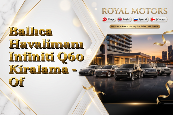Ballıca Havalimanı Infiniti Q60 Kiralama - Of