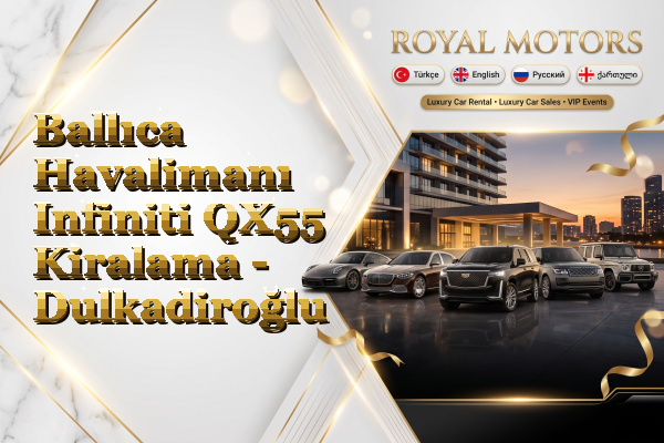 Ballıca Havalimanı Infiniti QX55 Kiralama - Dulkadiroğlu