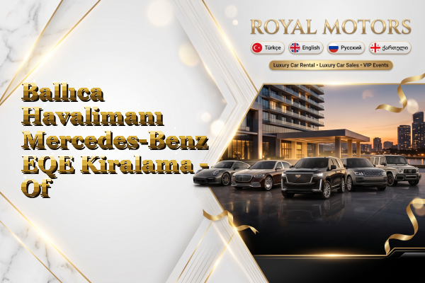 Ballıca Havalimanı Mercedes-Benz EQE Kiralama - Of