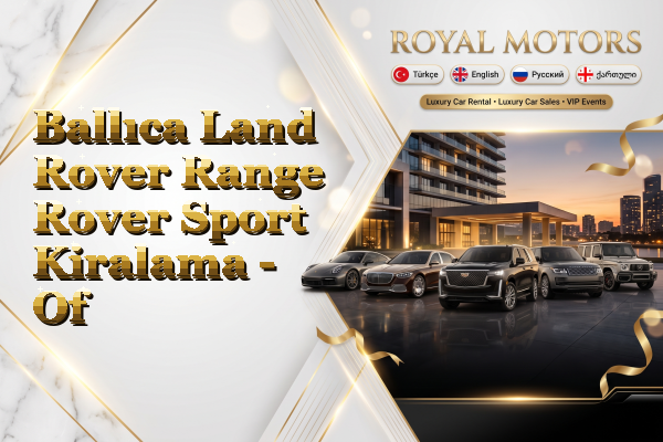 Ballıca Land Rover Range Rover Sport Kiralama - Of