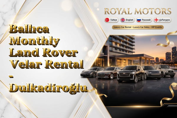 Ballıca Monthly Land Rover Velar Rental - Dulkadiroğlu