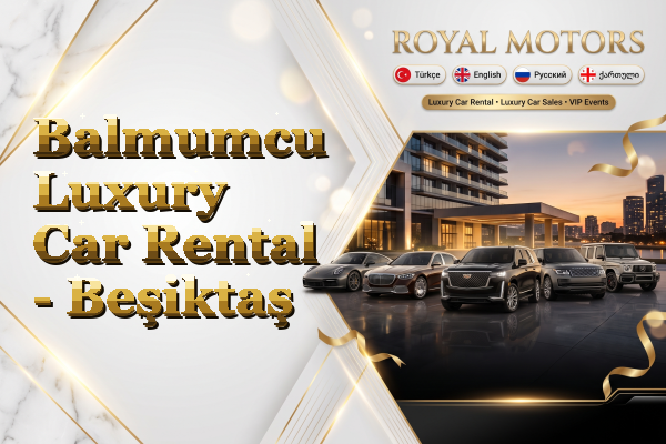 Balmumcu Luxury Car Rental - Beşiktaş