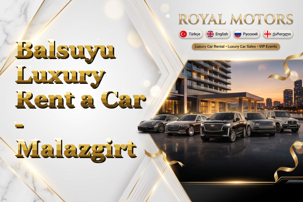 Balsuyu Luxury Rent a Car - Malazgirt