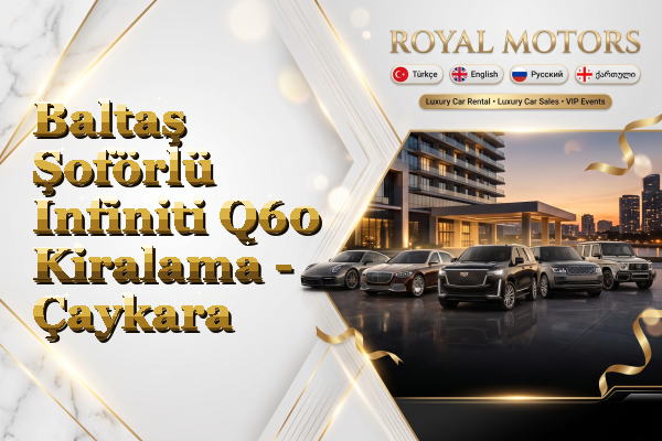 Baltaş Şoförlü Infiniti Q60 Kiralama - Çaykara