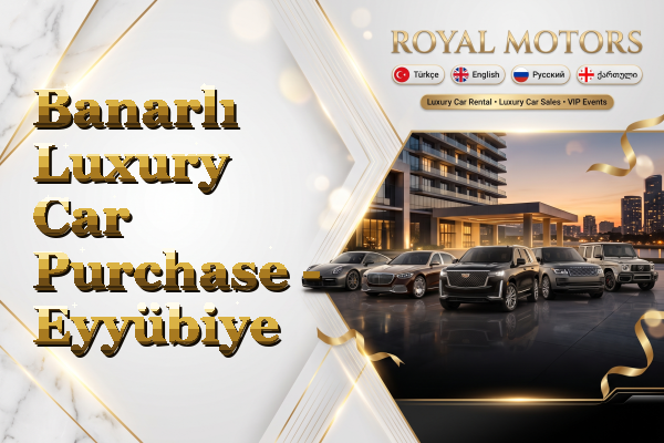 Banarlı Luxury Car Purchase - Eyyübiye
