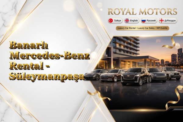 Banarlı Mercedes-Benz Rental - Süleymanpaşa