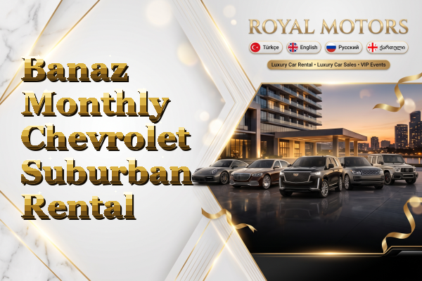 Banaz Monthly Chevrolet Suburban Rental