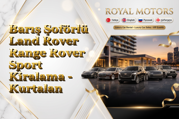 Barış Şoförlü Land Rover Range Rover Sport Kiralama - Kurtalan