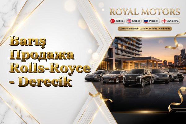 Barış Продажа Rolls-Royce - Derecik