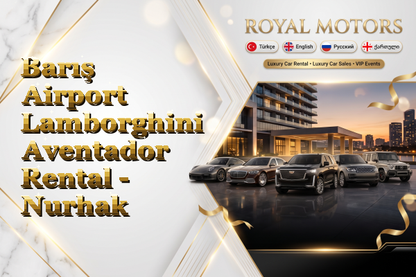 Barış Airport Lamborghini Aventador Rental - Nurhak