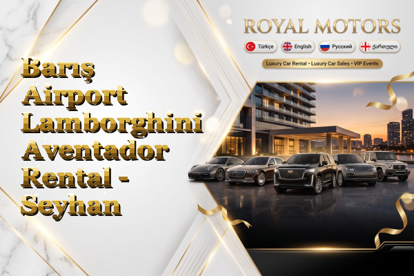 Barış Airport Lamborghini Aventador Rental - Seyhan