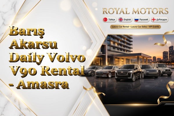 Barış Akarsu Daily Volvo V90 Rental - Amasra