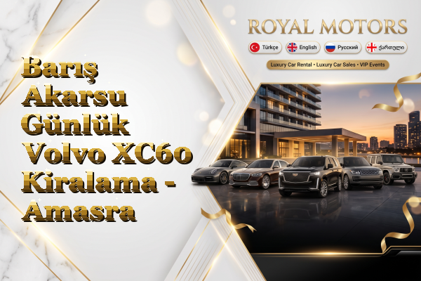 Barış Akarsu Günlük Volvo XC60 Kiralama - Amasra