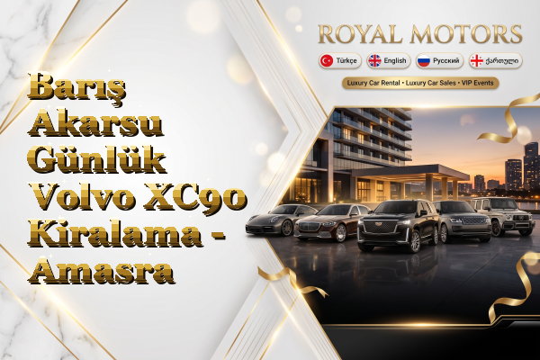 Barış Akarsu Günlük Volvo XC90 Kiralama - Amasra
