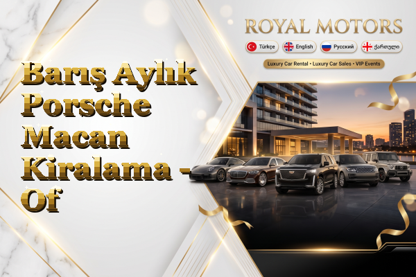 Barış Aylık Porsche Macan Kiralama - Of