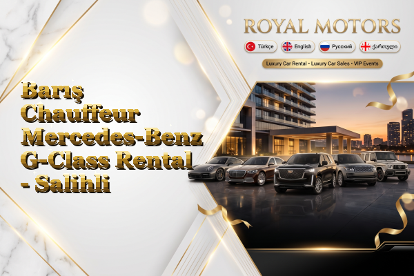 Barış Chauffeur Mercedes-Benz G-Class Rental - Salihli