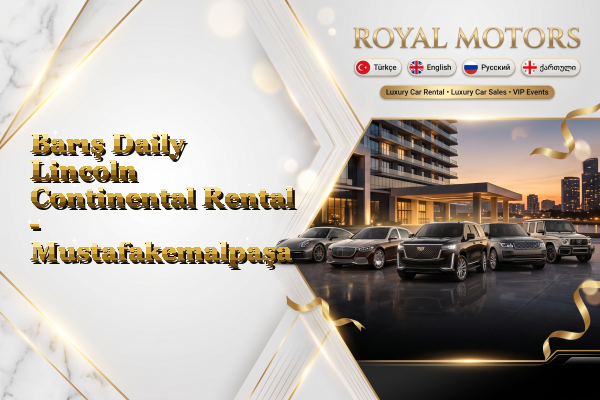 Barış Daily Lincoln Continental Rental - Mustafakemalpaşa